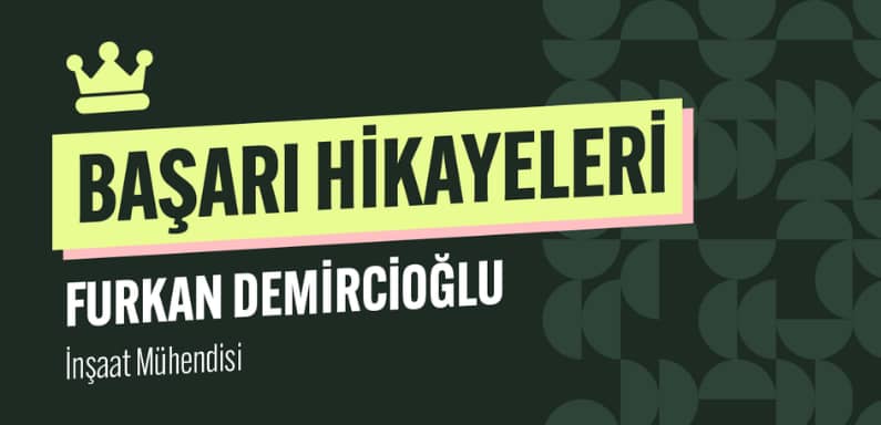 İnşaat Mühendisliğinden E-2 Başarısına: Furkan Demircioğulları