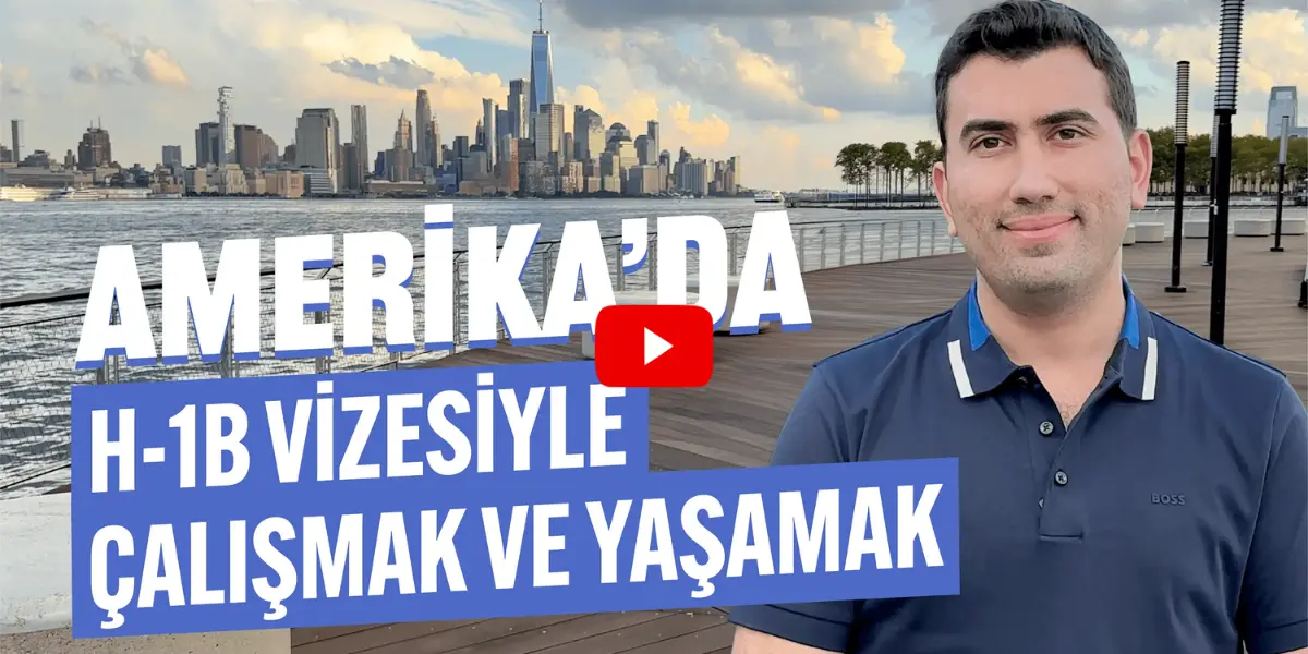 Amerika'da H-1B Vizesiyle Çalışmak ve Yaşamak